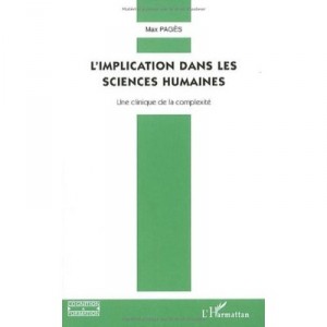 L'implication Dans Les Sciences Humaines , Une Clinique De La Complexite - Max Pages