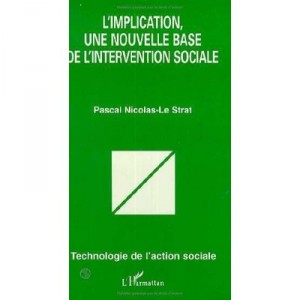 L'implication, Une Nouvelle Base De L'intervention Sociale - Pascal Nicolas-le Strat