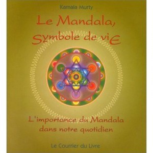 Le Mandala, Symbole De Vie , L'importance Du Mandala Dans Votre Quotidien - Kamala Murty