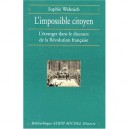 L'impossible Citoyen , L'etranger Dans Le Discours De La Revolution Francaise - Sophie Whanich