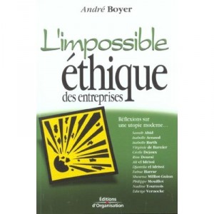 L'impossible Ethique Des Entreprises , Reflexions Sur Une Utopie Moderne - Andre Boyer
