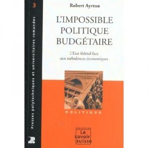 L'impossible Politique Budgetaire , L'etat Federal Face Aux Turbulences Economiques - Robert Ayrton
