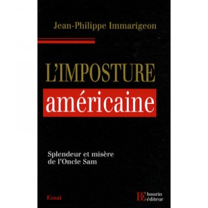 L'imposture Americaine , Splendeur Et Misere De L'oncle Sam - Jean-philippe Immarigeon