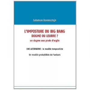 L'imposture Du Big Bang - Salomon Borensztejn