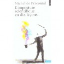 L'imposture Scientifique En Dix Lecons - Michel De Pracontal