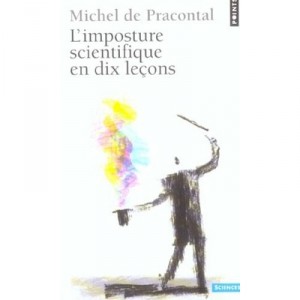 L'imposture Scientifique En Dix Lecons - Michel De Pracontal