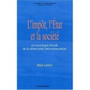L'impot, L'etat Et La Societe , La Sociologie Fiscale De La Democratie Interventionniste - Marc Leroy