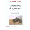 L'impuissance De La Puissance , Essai Sur Les Nouvelles Relations Internationales - Bertrand Badie