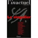 L'inactuel T.10 , Le Singulier - Revue L'inactuel