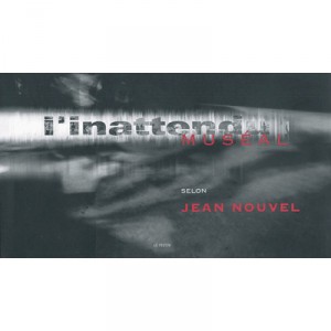 L'inattendu Museal Selon Jean Nouvel - Lasserre , Pannetier