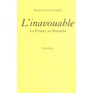 L'inavouable , La France Au Rwanda - Patrick De Saint-exupery