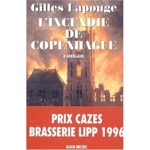 L'incendie De Copenhague - Gilles Lapouge