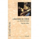 L'incendie Du Coeur , Le Chant Tantrique Du Fremissement - Daniel Odier