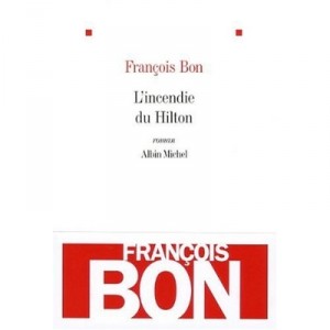 L'incendie Du Hilton - Francois Bon