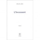 L'incessant - Charles Juliet