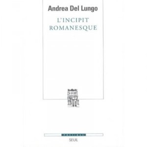 Poetique, L'incipit Romanesque - Andrea Del Lungo