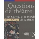 Questions De Theatre T.13 , Jean Cocteau Et Le Monde De L'enfance - Collectif