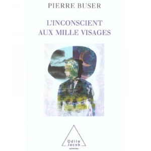 L'inconscient Aux Mille Visages - Pierre Buser