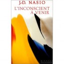L'inconscient A Venir - Juan-david Nasio