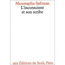 L'inconscient Et Son Scribe - Mustapha Safouan