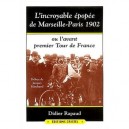 L'incroyable Epopee De Marseille-paris 1902 Ou L'avant-premier Tour De France - Didier Rapaud