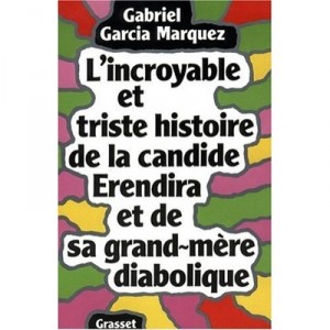 L'incroyable Et Triste Histoire De La Candide Erendira Et De Sa Grand-mere Diabolique - Gabriel Garcia Marquez