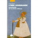 L'inde Gourmande , Encyclopedie De La Cuisine Indienne - Jean Papin