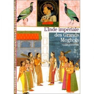 L'inde Imperiale Des Grands Moghols - Valerie Berinstain