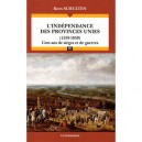 L'independance Des Provinces Unies (1559-1659) , Cent Ans De Sieges Et De Guerres - Kees Schulten