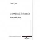 L'indifference Romanesque , Sartre, Moravia, Camus - Pierre Zima