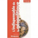 L'indispensable De La Geopolitique (3e Edition) - Sophie Chautard
