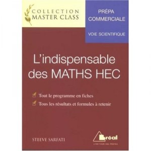 L'indispensable Des Maths Hec , Prepa Commerciale , Voie Scientifique , Tout Le Programme En Fiches, Tous Les Resultats Et Form
