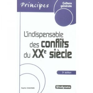 L'indispensable Des Conflits Du Xx Siecle (3e Edition) - Sophie Chautard