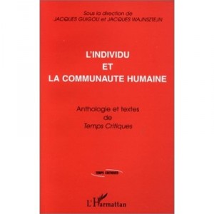 L'individu Et La Communaute Humaine , Anthologie Et Textes De Temps Critiques - Jacques Guigou , Jacques Wajnsztejn