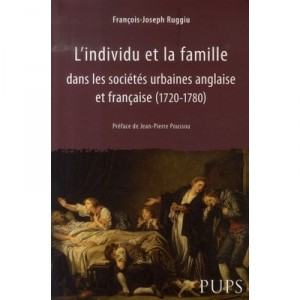 L'individu Et La Famille Dans Les Societes Urbaines Anglaise Et Francaise, 1720-1780 - Francois-joseph Ruggiu