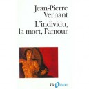 L'individu, La Mort, L'amour - Jean-pierre Vernant