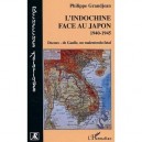 L'indochine Face Au Japon, 1940-1945 , Decoux-de Gaulle, Un Malentendu Fatal - Philippe Grandjean