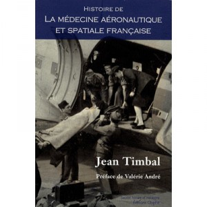 Histoire De La Medecine Aeronotique Et Spatiale Francaise - Jean Timbal