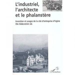 L'industriel, L'architecte Et Le Phalanstere - Ola Soderstrom