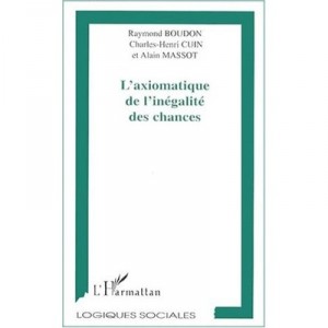 L'axiomatique De L'inegalite Des Chances - Raymond Boudon , Charles-henri Cuin , Alain Massot