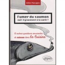 Fumer Du Saumon Nuit-il Gravement A La Sante ? Et Autres Questions Amusantes De Sciences Dans La Cuisine - Gilles Macagno