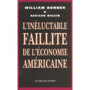 L'ineluctable Faillite De L'economie Americaine - William Bonner