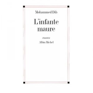 L'infante Maure - Mohammed Dib