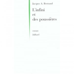 L'infini Et Des Poussieres - Jacques-andre Bertrand