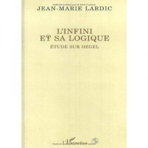 L'infini Et Sa Logique , Etude Sur Hegel - Jean-marie Lardic