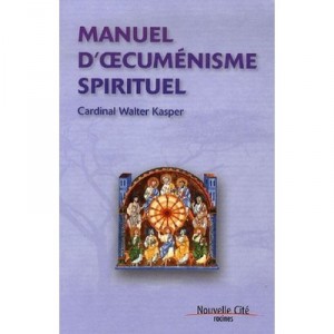 Manuel D'oecumenisme Spirituel - Walter Kasper