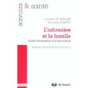 L'infirmiere Et La Famille , Guide D'evaluatiuon Et D'intervention - Lm Wright , M Leahey