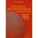 L'influence Des Inconscients Collectifs - Alain Brethes