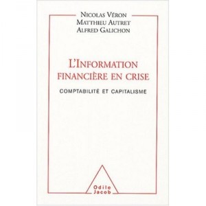 L'information Financiere En Crise , Comptabilite Et Capitalisme - Nicolas Veron , Matthieu Autret , Alfred Galichon