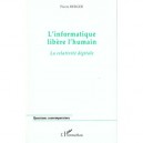 L'informatique Libere L'humain , La Relativite Digitale - Pierre Berger